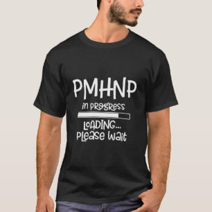 T-shirt Pmhnp En Cours Chargement Veuillez Attendre Le Sch
