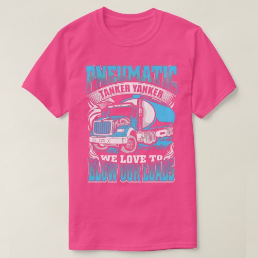 T-shirt Pneumatic Tanker Yanker Aimer À Blow Nos Charges T (Design devant)