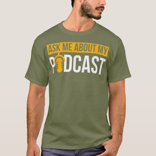 T-shirt Podcast  Ask Me About My Podcast T for (Devant)