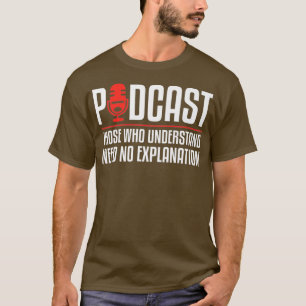 T-shirt Podcast Ceux Qui Comprennent N'Ont Pas Besoin D'Ex