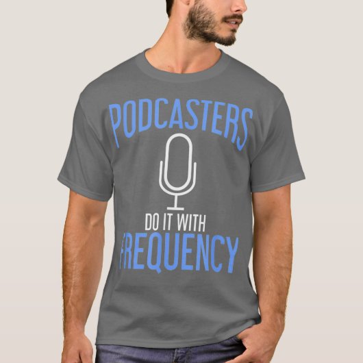 T-shirt Podcasters Do it with Frequency Podcasting (Devant)