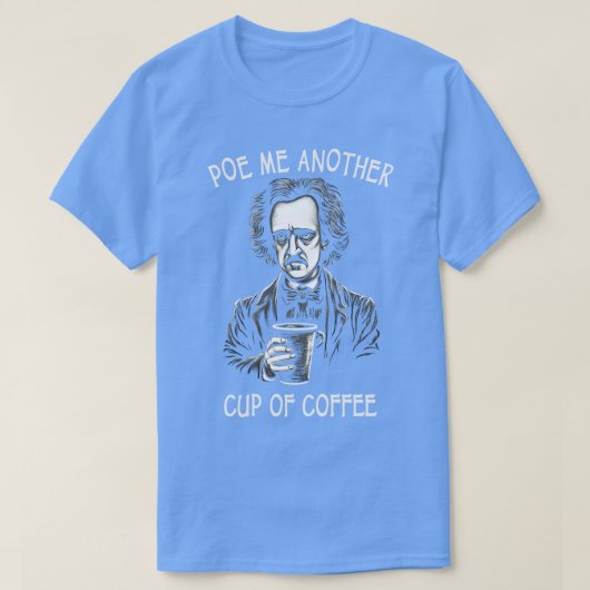 T-shirt Poe-Moi Une Autre Coupe De Café Drôle Allan Poe (Design devant)