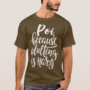 T-shirt Poi Parce Que L'Adulte Est Dur