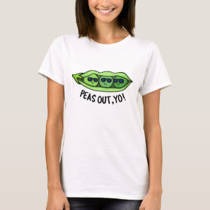 T-shirt Pois Sortis Yo Funny Peas Pun