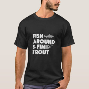 T-shirt Poisson Drôle Autour Et Trouver Truite Papa Blague