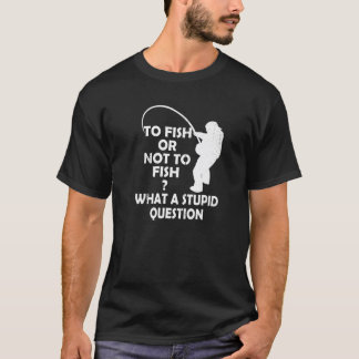 T-shirt Poisson Ou Pas Poisson Quelle Question Stupide Amu