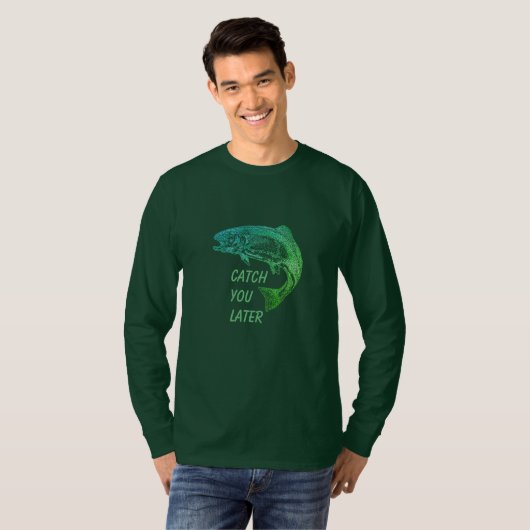 T-shirt Poisson Vous Attraper Plus Tard Citation Pêcheur A (Devant entier)