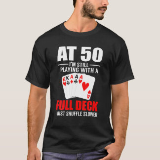 T-shirt Poker At 50 I'm Still Playing 50Th Birthday Poker