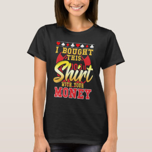 T-shirt Poker J'Ai Acheté Ceci Avec Ton Argent Chip 1