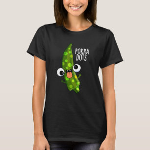 T-shirt Pokra Dots Funny Okra Pun Dark BG