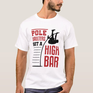 T-shirt Pole Vault Funny Pole Vaultes Set a High Bar