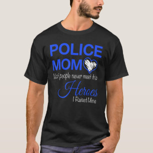 T-shirt Police Maman La plupart des gens ne rencontrent ja