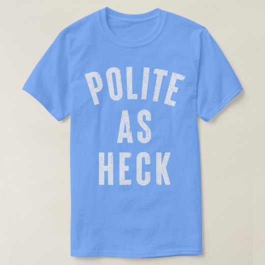 T-shirt Polite Comme Heck Drôle Conception Anti-Swearing (Design devant)