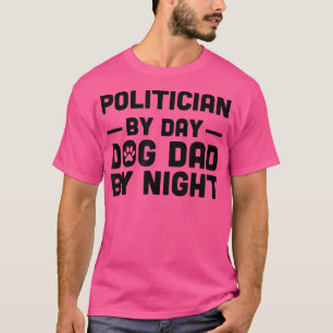 T-shirt Politician By Day Dog Papa By Night