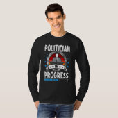 T-shirt Politician In Progress Trainee Student (Devant entier)