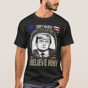 T-shirt politique drôle, je ne crois pas Mainstre