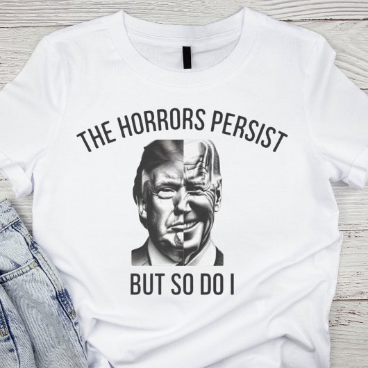 T-shirt Politique satirique : les horreurs persistent