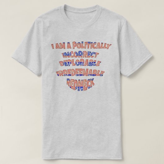 T-shirt Politiquement Incorrect Déplorable Irrédemptible R (Design devant)