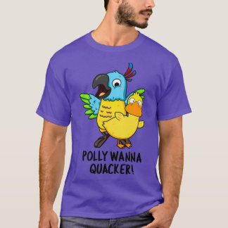 T-shirt Polly Wanna Quacker Funny Animal Pun