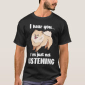 T-shirt Poméranien vous entend pas écouter (Devant)