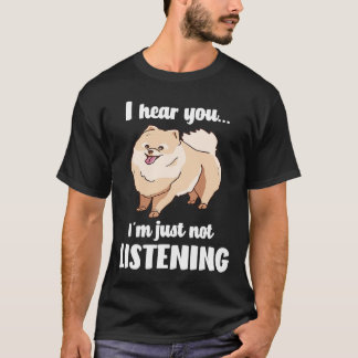 T-shirt Poméranien vous entend pas écouter