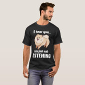 T-shirt Poméranien vous entend pas écouter (Devant entier)