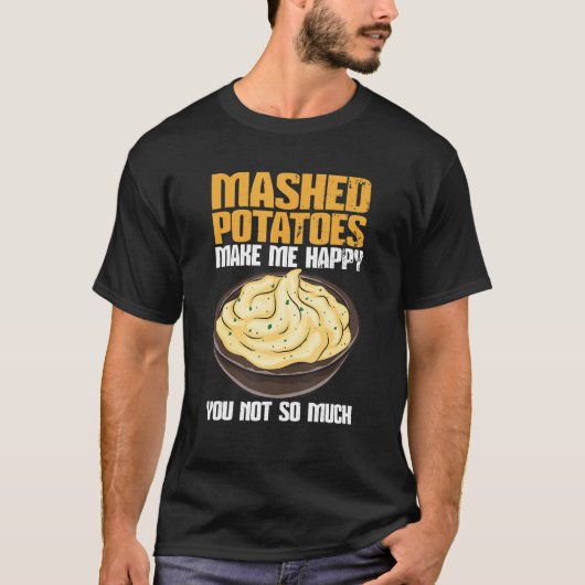 T-shirt Pommes De Terre Machées Me Rendre Heureux (Devant)