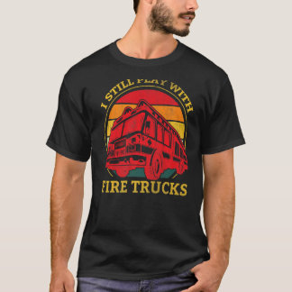 T-shirt Pompier Je joue toujours avec les camions de pomp