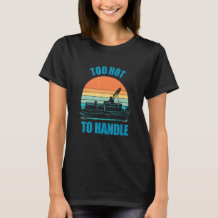 T-shirt Ponton Bateau Trop Chaud Pour Être Manipulé