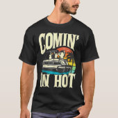 T-shirt Pontoon Boat Comin In Hot Pontooning Party Boat (Devant)