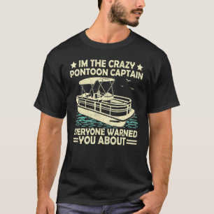T-shirt Pontoon Boat I'm The Crazy Pontoon Capitaine