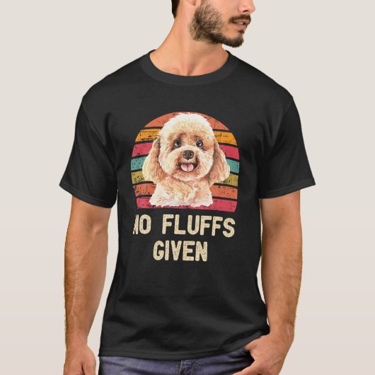 T-shirt Poodé Pas De Fluffs Donné Drôle Mignonne Chien Chi (Devant)