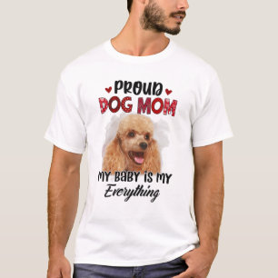 T-shirt Poodle Fier Chien Maman Jour Mon Bébé Est Mon Tout