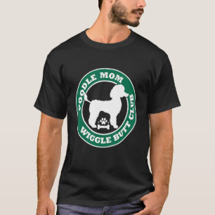 T-shirt Poodle Maman Wiggle Butt Club Mignonne Chien Propr
