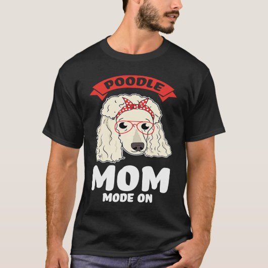 T-shirt poodle mom mode on poodles (Devant)