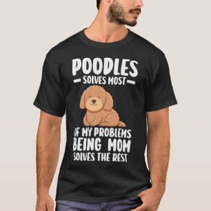 T-shirt poodle résout la plupart de mes problèmes être mam