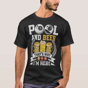 T-shirt Pool And Beer c'est pourquoi je suis ici Joueurs d