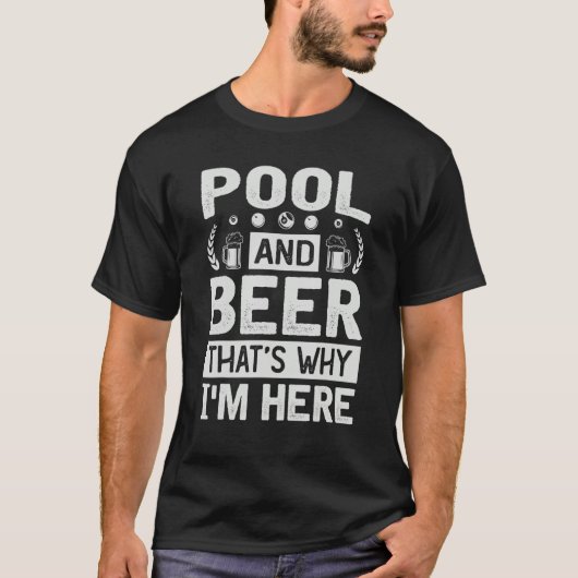 T-shirt Pool & Beer That's Why I'm Here - Billiard - Poolb (Devant)