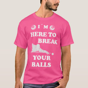 T-shirt Pool Billard Je Suis Ici Pour Briser Vos Ballons