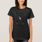 T-shirt Pool Is Calling And I Must Go Billiards Player Poo (Devant)