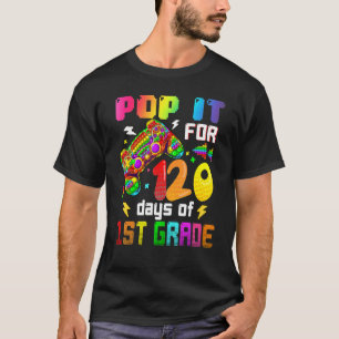 T-shirt Pop It For 120 Days Of 1st Grade Video Game Poppin