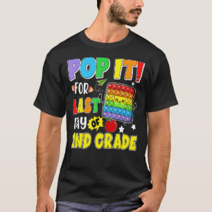 T-shirt Pop It For Dernier Day Of 2nd Grade Dernier Day Of