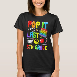 T-shirt Pop It For Dernier Day Of 5th Grade Pop It Fidget 