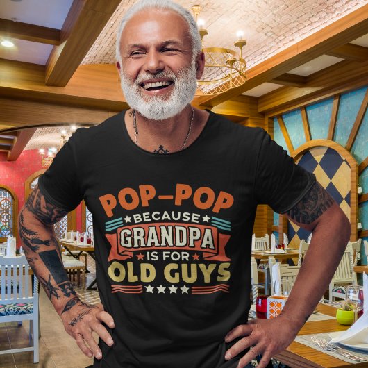 T-shirt Pop - Pop Because Grandpa is for old guys funny