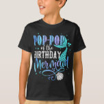 T-shirt Pop-Pop Of The Birthday Mermaid Family Matching Pa<br><div class="desc">J'espère que vous l'aimez 33</div>