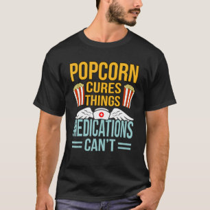 T-shirt Popcorn Cures Things Popcorns Alimentation Manger