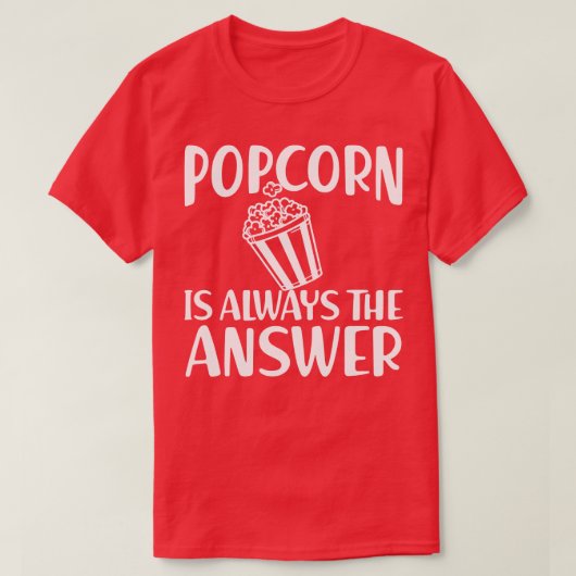 T-shirt Popcorn est toujours la réponse w (Design devant)
