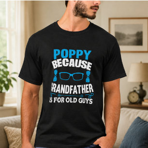 T-shirt Poppy Parce que Grand-père est pour les Vieilles P