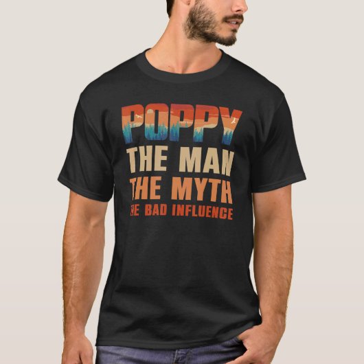T-shirt Poppy The Man The Myth The Bad Influence Men Grand (Devant)