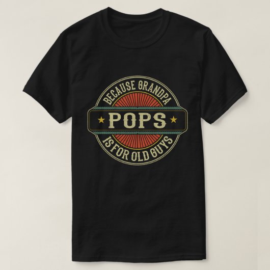 T-shirt Pops Because Grandpa is for Old Guys Father's Day (Design devant)
